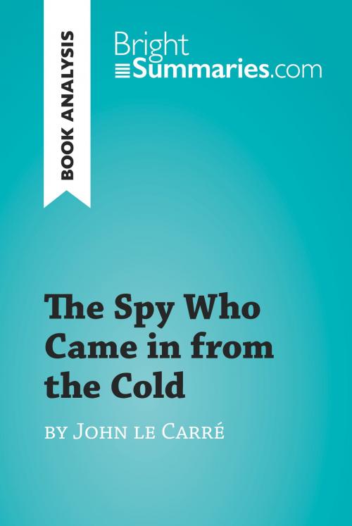 Cover of the book The Spy Who Came in from the Cold by John le Carré (Book Analysis) by Bright Summaries, BrightSummaries.com