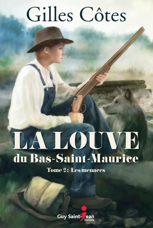 Cover of the book La louve du Bas-Saint-Maurice, tome 2 by Gilles Côtes, Guy Saint-Jean Editeur