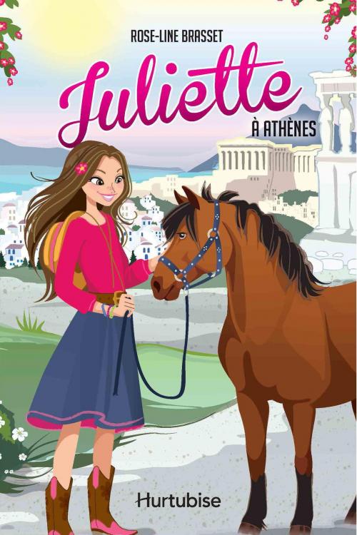 Cover of the book Juliette à Athènes by Rose-Line Brasset, Éditions Hurtubise