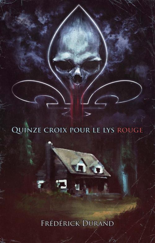 Cover of the book Quinze croix pour le lys rouge by Frédérick Durand, La Maison des viscères