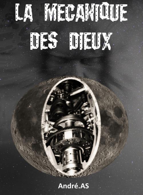 Cover of the book La mécanique des dieux by André.AS, Bookelis