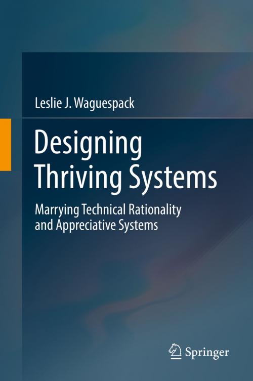 Cover of the book Designing Thriving Systems by Leslie J. Waguespack, Springer International Publishing