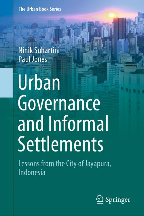 Cover of the book Urban Governance and Informal Settlements by Ninik Suhartini, Paul Jones, Springer International Publishing