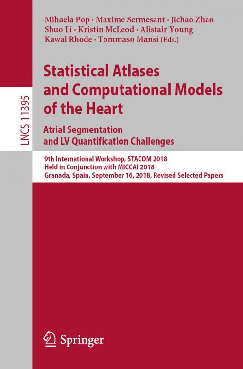 Cover of the book Statistical Atlases and Computational Models of the Heart. Atrial Segmentation and LV Quantification Challenges by , Springer International Publishing