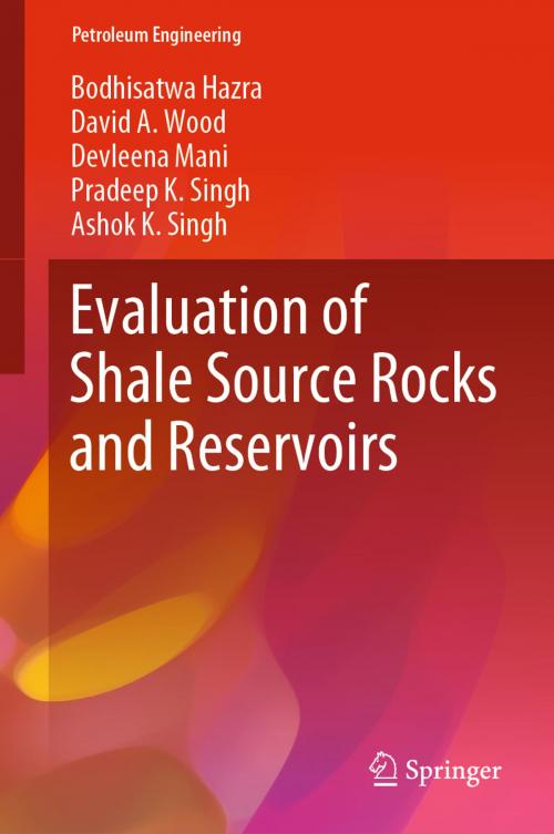 Cover of the book Evaluation of Shale Source Rocks and Reservoirs by Bodhisatwa Hazra, David A. Wood, Devleena  Mani, Pradeep K. Singh, Ashok K. Singh, Springer International Publishing