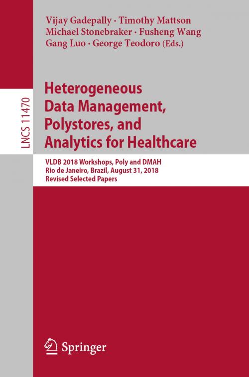 Cover of the book Heterogeneous Data Management, Polystores, and Analytics for Healthcare by , Springer International Publishing