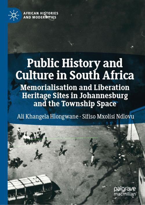 Cover of the book Public History and Culture in South Africa by Ali Khangela  Hlongwane, Sifiso Mxolisi Ndlovu, Springer International Publishing