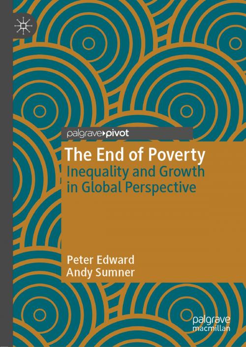 Cover of the book The End of Poverty by Peter Edward, Andy Sumner, Springer International Publishing