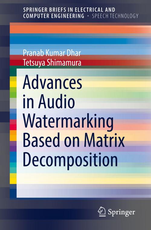 Cover of the book Advances in Audio Watermarking Based on Matrix Decomposition by Pranab Kumar Dhar, Tetsuya Shimamura, Springer International Publishing