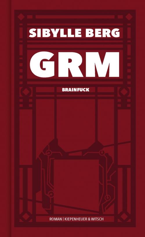 Cover of the book GRM by Sibylle Berg, Kiepenheuer & Witsch eBook