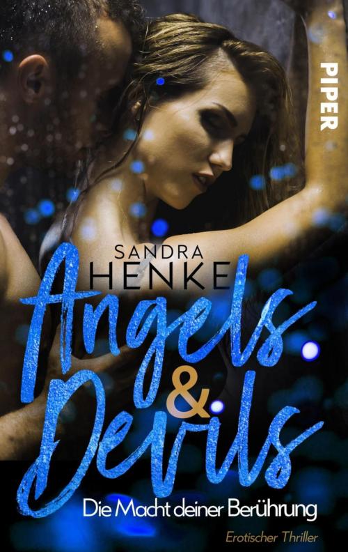 Cover of the book Angels & Devils - Die Macht Deiner Berührung by Sandra Henke, Piper ebooks