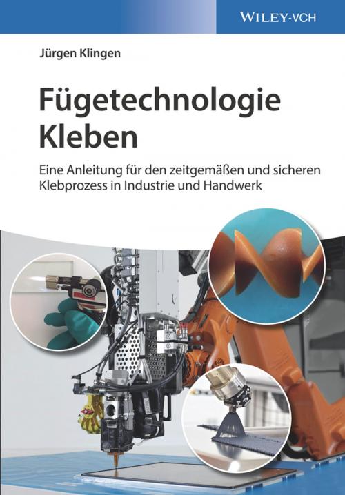 Cover of the book Fügetechnologie Kleben by Jürgen Klingen, Wiley