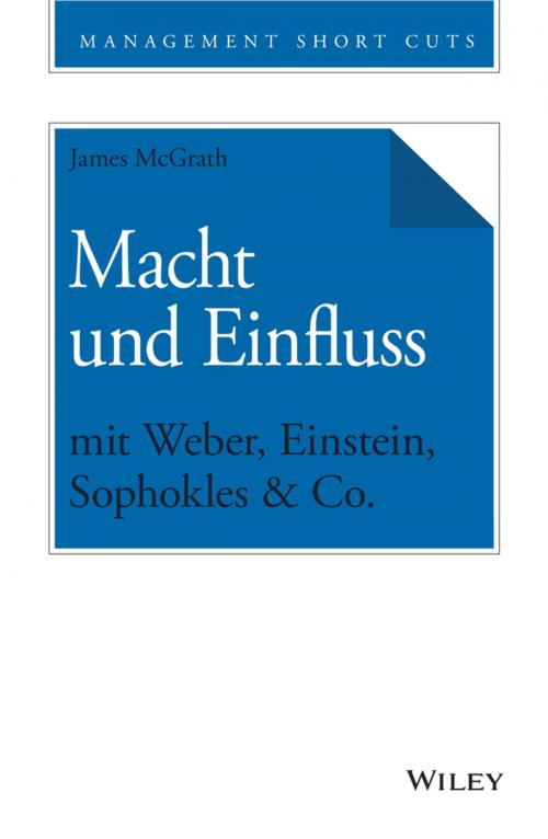 Cover of the book Macht und Einfluss mit Weber, Einstein, Sophokles & Co. by James McGrath, Wiley