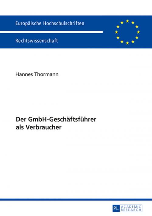 Cover of the book Der GmbH-Geschaeftsfuehrer als Verbraucher by Hannes Thormann, Peter Lang