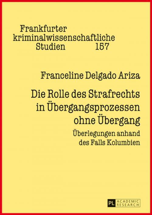 Cover of the book Die Rolle des Strafrechts in Uebergangsprozessen ohne Uebergang by Franceline Delgado Ariza, Peter Lang