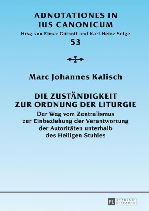 Cover of the book Die Zustaendigkeit zur Ordnung der Liturgie by Marc Johannes Kalisch, Peter Lang