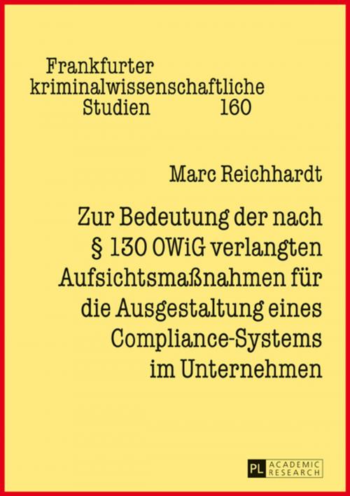 Cover of the book Zur Bedeutung der nach § 130 OWiG verlangten Aufsichtsmaßnahmen fuer die Ausgestaltung eines Compliance-Systems im Unternehmen by Marc Reichhardt, Peter Lang
