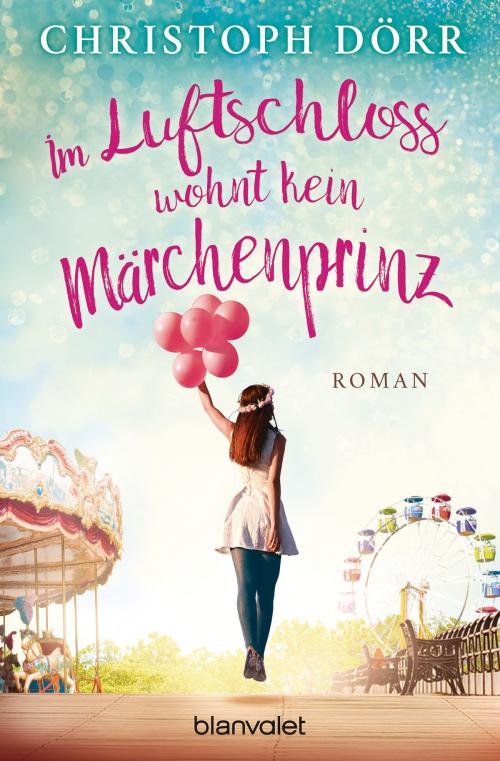 Cover of the book Im Luftschloss wohnt kein Märchenprinz by Christoph Dörr, Blanvalet Verlag