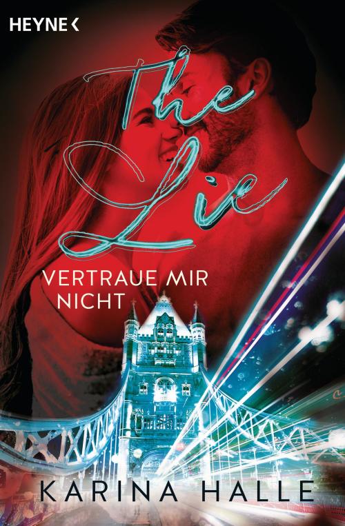 Cover of the book The Lie by Karina Halle, Heyne Verlag