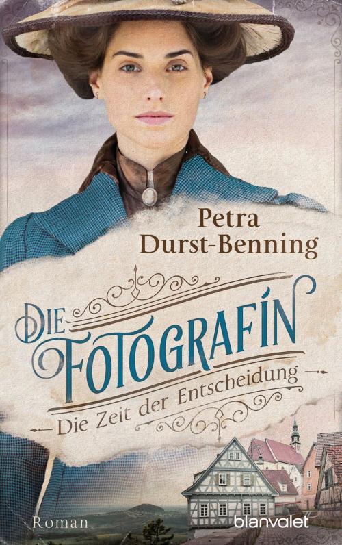 Cover of the book Die Fotografin - Die Zeit der Entscheidung by Petra Durst-Benning, Blanvalet Verlag