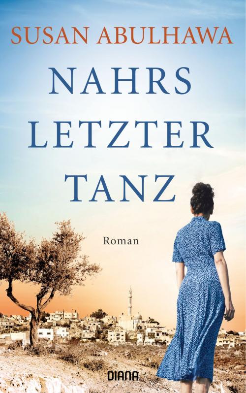 Cover of the book Nahrs letzter Tanz by Susan Abulhawa, Diana Verlag
