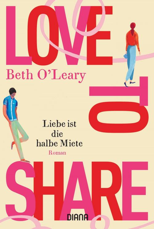 Cover of the book Love to share – Liebe ist die halbe Miete by Beth O'Leary, Diana Verlag