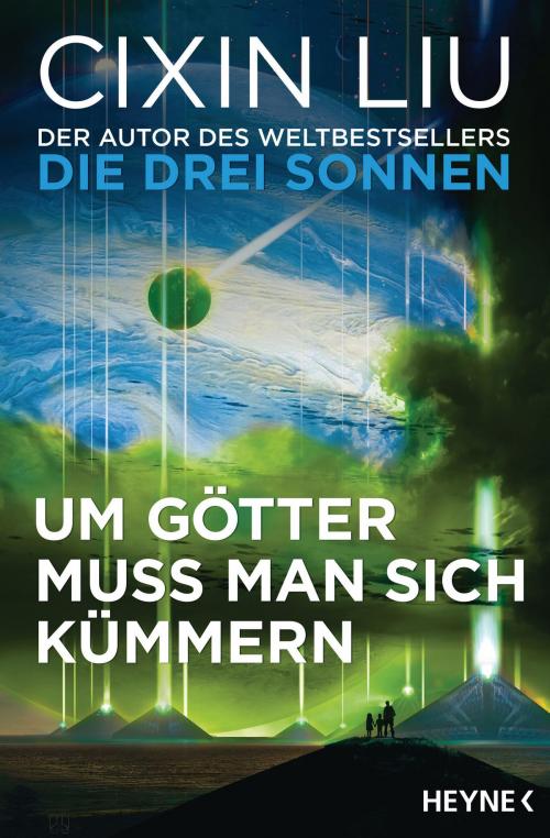 Cover of the book Um Götter muss man sich kümmern by Cixin Liu, Heyne Verlag
