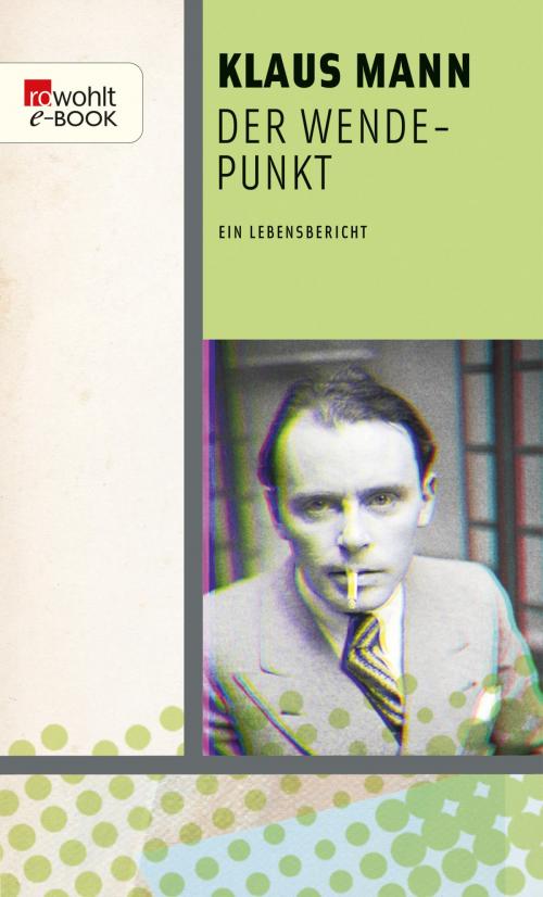 Cover of the book Der Wendepunkt by Klaus Mann, Fredric Kroll, Rowohlt E-Book