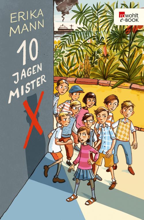Cover of the book Zehn jagen Mr. X by Erika Mann, Uwe Naumann, Rowohlt E-Book