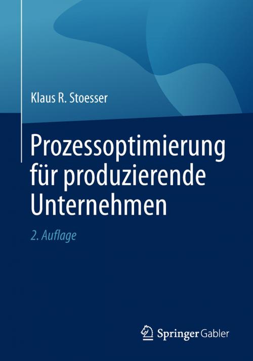 Cover of the book Prozessoptimierung für produzierende Unternehmen by Klaus R. Stoesser, Springer Fachmedien Wiesbaden