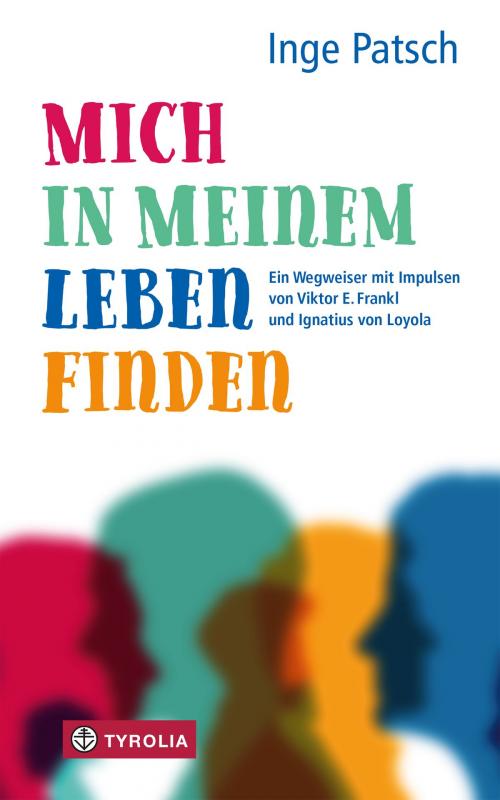 Cover of the book Mich in meinem Leben finden by Inge Patsch, Tyrolia