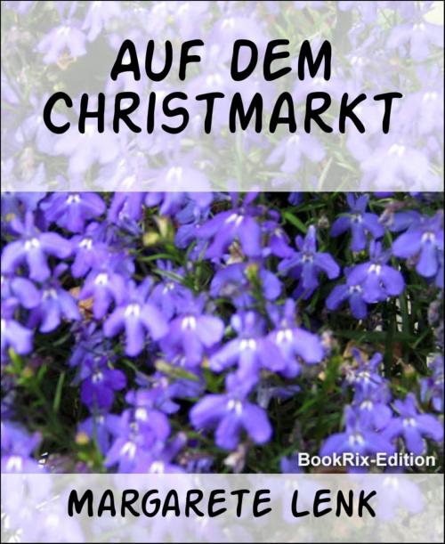 Cover of the book Auf dem Christmarkt by Margarete Lenk, BookRix