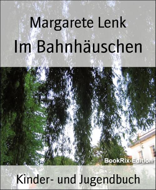 Cover of the book Im Bahnhäuschen by Margarete Lenk, BookRix