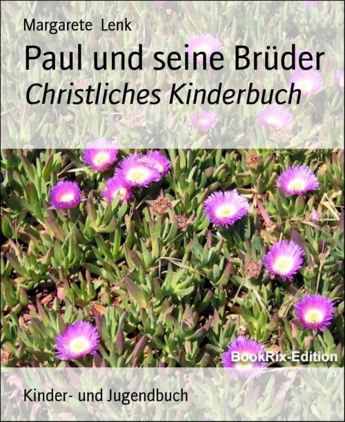 Cover of the book Paul und seine Brüder by Margarete Lenk, BookRix