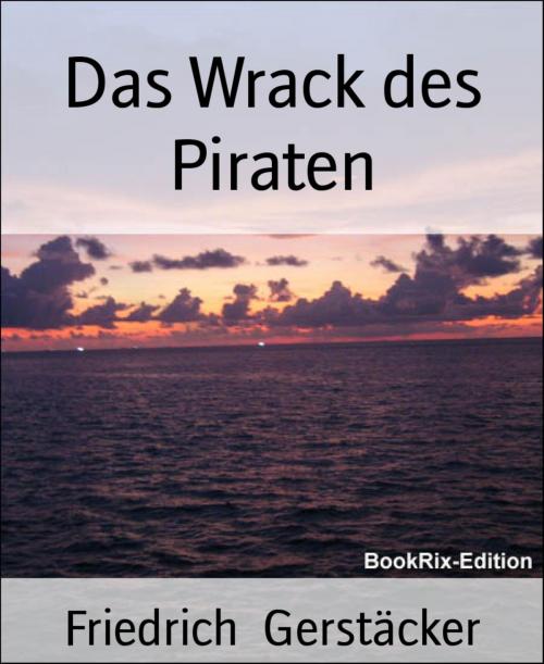 Cover of the book Das Wrack des Piraten by Friedrich Gerstäcker, BookRix