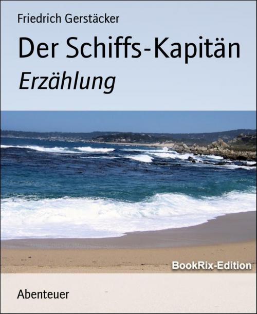 Cover of the book Der Schiffs-Kapitän by Friedrich Gerstäcker, BookRix