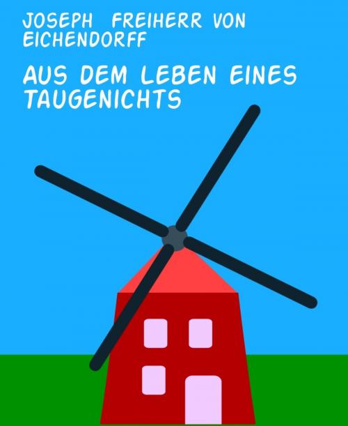 Cover of the book Aus dem Leben eines Taugenichts by Joseph Freiherr von Eichendorff, BookRix