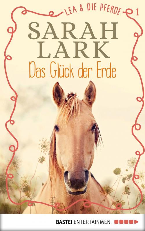 Cover of the book Lea und die Pferde - Das Glück der Erde by Sarah Lark, Boje