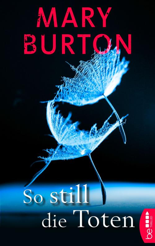 Cover of the book So still die Toten by Mary Burton, beTHRILLED