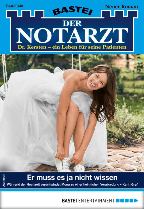 Cover of the book Der Notarzt 340 - Arztroman by Karin Graf, Bastei Entertainment
