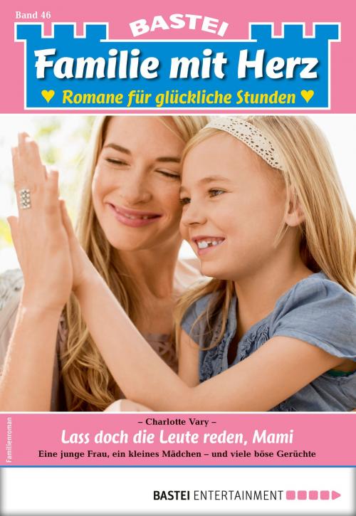 Cover of the book Familie mit Herz 46 - Familienroman by Charlotte Vary, Bastei Entertainment