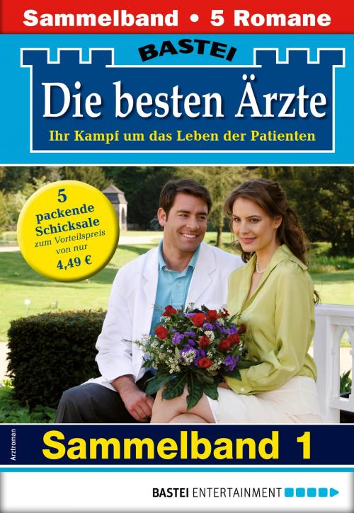 Cover of the book Die besten Ärzte 1 - Sammelband by Stefan Frank, Katrin Kastell, Marina Anders, Ina Ritter, Karin Graf, Bastei Entertainment