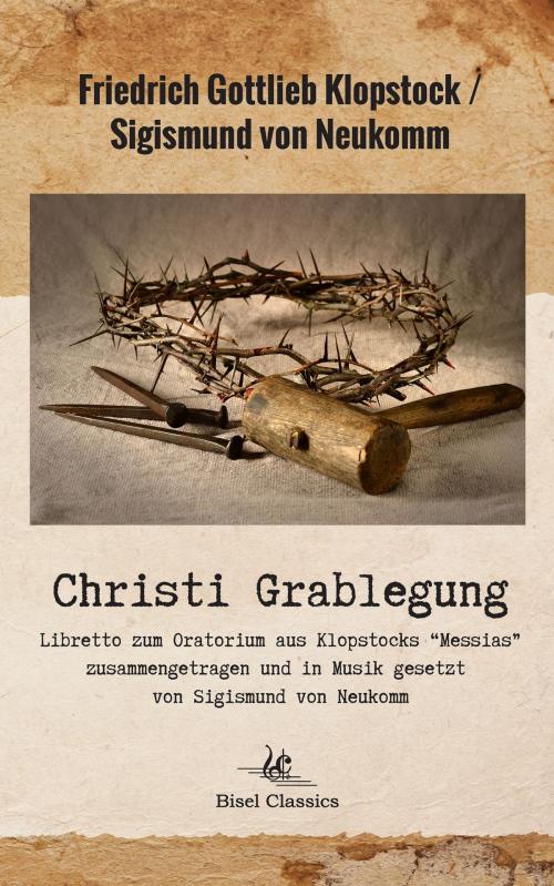 Cover of the book Christi Grablegung by Friedrich Gottlieb Klopstock, Sigismund von Neukomm, Books on Demand