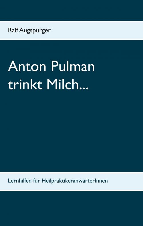 Cover of the book Anton Pulman trinkt Milch... by Ralf Augspurger, Books on Demand