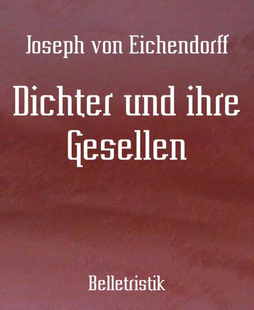 Cover of the book Dichter und ihre Gesellen by Joseph von Eichendorff, BookRix