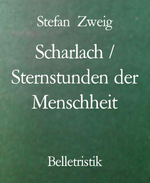 Cover of the book Scharlach / Sternstunden der Menschheit by Stefan Zweig, BookRix