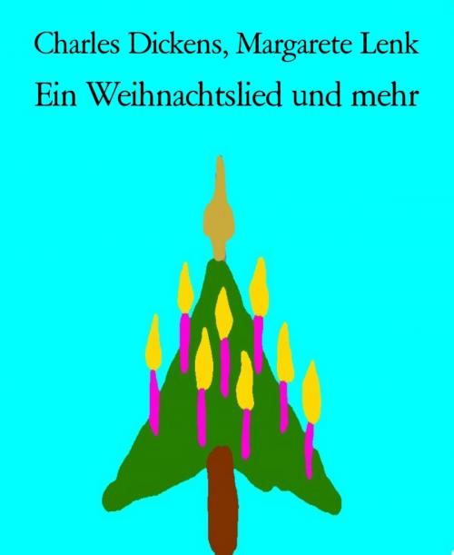 Cover of the book Ein Weihnachtslied und mehr by Charles Dickens, Margarete Lenk, BookRix