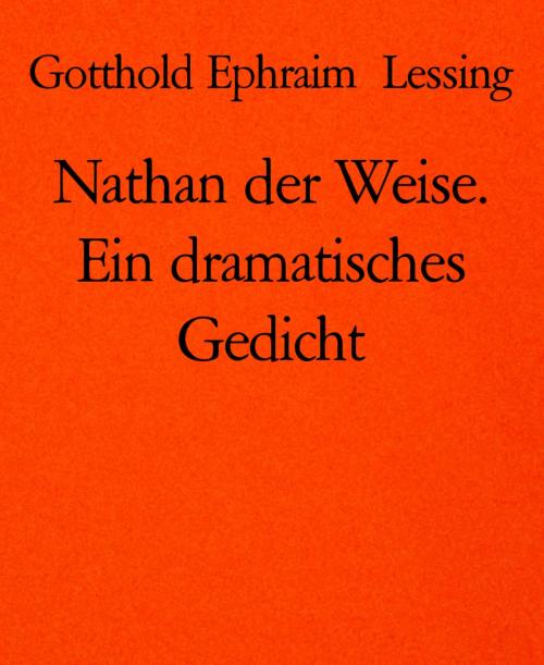 Cover of the book Nathan der Weise. Ein dramatisches Gedicht by Gotthold Ephraim Lessing, BookRix