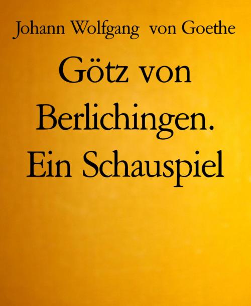 Cover of the book Götz von Berlichingen. Ein Schauspiel by Johann Wolfgang von Goethe, BookRix