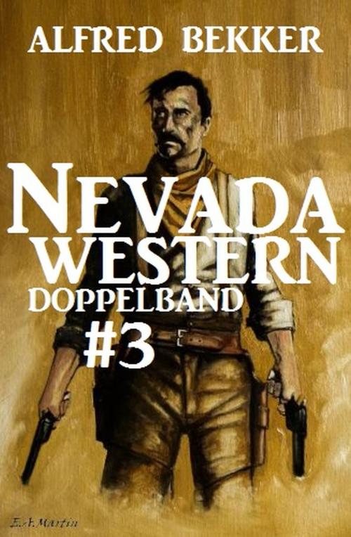 Cover of the book Nevada Western Doppelband #3 by Alfred Bekker, Uksak E-Books